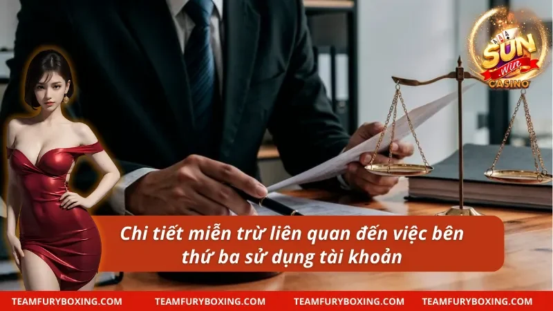 Miễn Trừ Trách Nhiệm - Cập Nhật Chi Tiết Và Mới Nhất Năm 2025 8 Chi tiết miễn trừ trách nhiệm liên quan đến việc bên thứ ba sử dụng tài khoản
